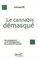 Le cannabis démasqué : Ses conséquences sur le développe..., Pic, Ambroise, Verzenden