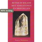 Beter in balans met edelstenen en kristallen 9789065641908, Boeken, Verzenden, Gelezen, Tetteroo