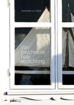 Van psychiatrie naar verlichting 9789081483803, Boeken, Verzenden, Zo goed als nieuw, Annerieke van Wijhe