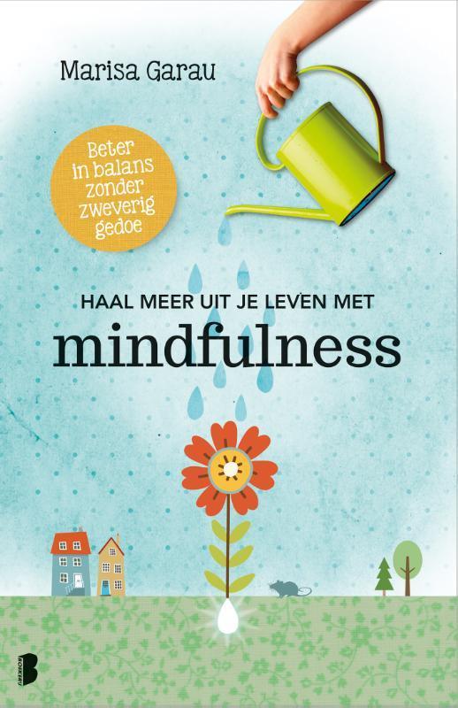 Haal meer uit je leven met mindfulness 9789022574409, Boeken, Psychologie, Gelezen, Verzenden