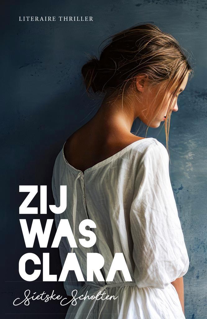 Zij was Clara 9789492270412 Sietske Scholten, Boeken, Thrillers, Zo goed als nieuw, Verzenden