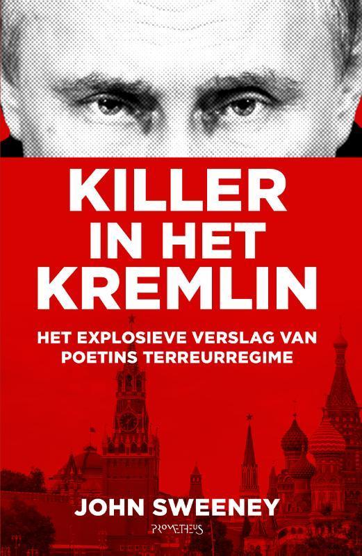 Killer in het Kremlin 9789044653540 John Sweeney, Boeken, Politiek en Maatschappij, Gelezen, Verzenden