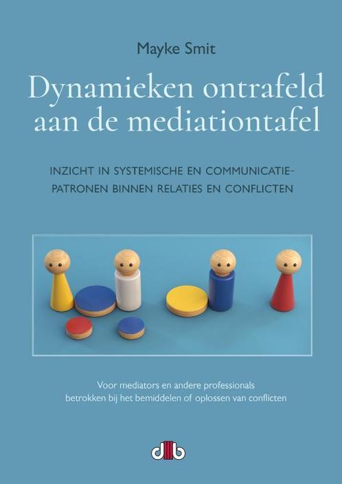 Dynamieken ontrafeld aan de mediationtafel 9789078905974, Boeken, Psychologie, Zo goed als nieuw, Verzenden