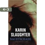 Nachtschade 9789023419648 Karin Slaughter, Boeken, Verzenden, Zo goed als nieuw, Karin Slaughter