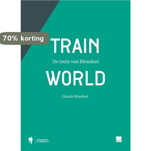Train world 9789089315656 Claude Blondeel, Boeken, Kunst en Cultuur | Beeldend, Gelezen, Verzenden