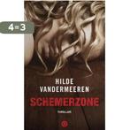 Schemerzone 9789021409399 Hilde Vandermeeren, Boeken, Verzenden, Gelezen, Hilde Vandermeeren