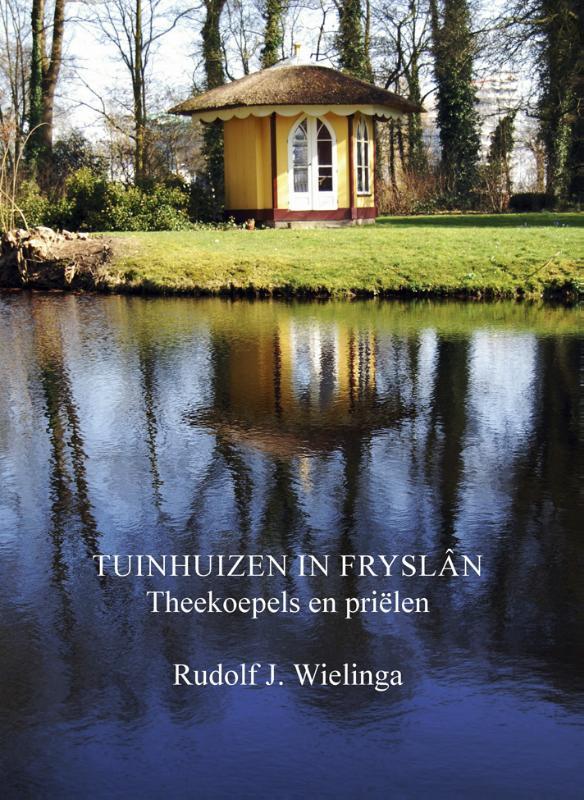 Tuinhuizen in Fryslân 9789033004247 Rudolf Wielinga, Boeken, Geschiedenis | Stad en Regio, Zo goed als nieuw, Verzenden