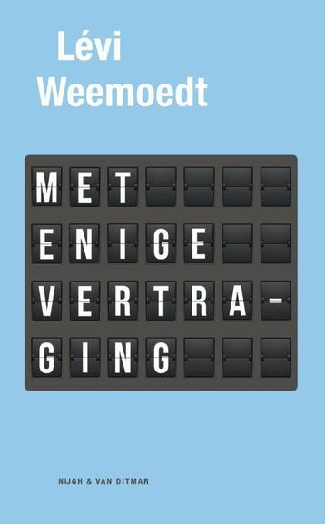 Met enige vertraging 9789038899459 Levi Weemoedt, Verzenden, Levi Weemoedt