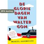 De gloriedagen van Walter Gom 9789021018324, Boeken, Verzenden, Gelezen, Marcel Vaarmeijer