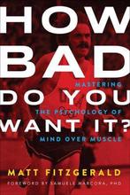 How Bad Do You Want It? : Mastering the Psychology of Mind, Verzenden, Matt Fitzgerald
