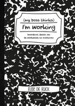 My boss thinks Im working 9789401446778 Elise De Rijck, Boeken, Verzenden, Zo goed als nieuw, Elise De Rijck