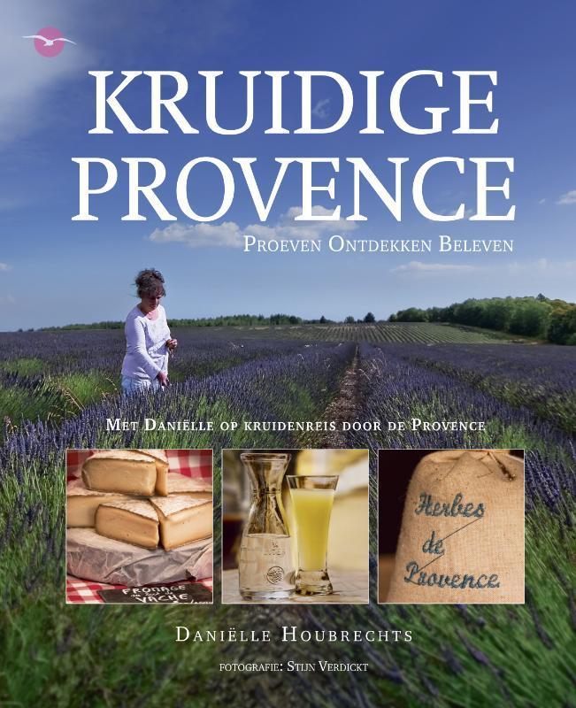 Kruidige Provence 9789057203541 Daniëlle Houbrechts, Boeken, Reisgidsen, Gelezen, Verzenden