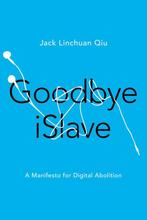 Goodbye Islave 9780252082122 Jack Linchuan Qiu, Boeken, Verzenden, Gelezen, Jack Linchuan Qiu