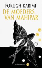 De moeders van Mahipar 9789493169777 Forugh Karimi, Verzenden, Zo goed als nieuw, Forugh Karimi