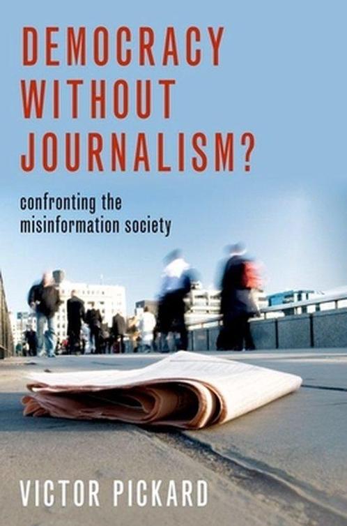 Democracy without Journalism? 9780190946760 Victor Pickard, Boeken, Overige Boeken, Gelezen, Verzenden