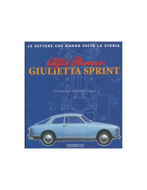 ALFA ROMEO GIULIETTA SPRINT LE VETTURE CHE HANNO FATTO LA .., Boeken, Auto's | Boeken, Ophalen of Verzenden