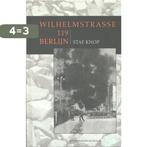 Wilhelmstrasse 119 Berlijn 9789059273795 Staf Knop, Verzenden, Zo goed als nieuw, Staf Knop