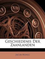Geschiedenis Der Zaanlanden 9781145017368, Livres, Jacob Honig, Verzenden