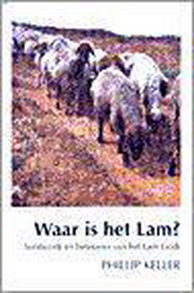 WAAR IS HET LAM ? 9789033813009 Phillip Keller, Boeken, Godsdienst en Theologie, Zo goed als nieuw, Verzenden