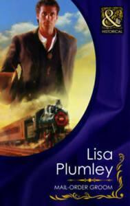 Mills & Boon historical: Mail-order groom by Lisa Plumley, Livres, Livres Autre, Envoi