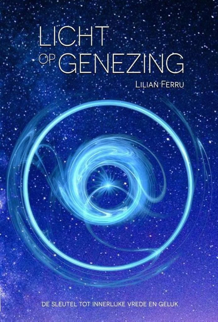 Licht op Genezing 9789492247735 Lilian Ferru, Boeken, Esoterie en Spiritualiteit, Gelezen, Verzenden