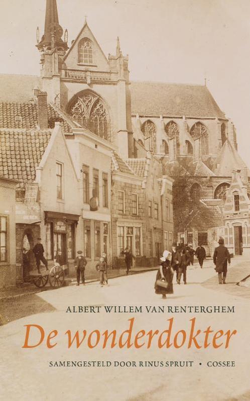 De wonderdokter 9789059368644 Albert Willem van Renterghem, Boeken, Literatuur, Gelezen, Verzenden