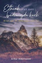 Ethiek van een bedreigde kerk 9789402908770, Verzenden, Zo goed als nieuw, Arthur Alderliesten