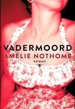 Vadermoord 9789085423294 Amélie Nothomb, Verzenden, Gelezen, Amélie Nothomb