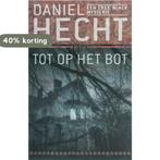 Tot op het bot 9789024558308 Daniel Hecht, Verzenden, Gelezen, Daniel Hecht
