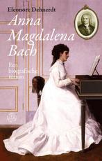 Anna Magdalena Bach 9789462970984 Eleonore Dehnerdt, Verzenden, Zo goed als nieuw, Eleonore Dehnerdt