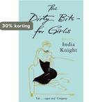 The Dirty Bits- For Girls 9781844082285 India Knight, Boeken, Verzenden, Gelezen, India Knight