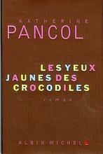 Les yeux jaunes des crocodiles  Pancol, Katherine  Book, Verzenden