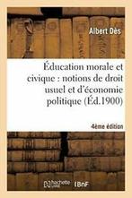 Education morale et civique : notions de droit . DES-A., DES-A, Verzenden