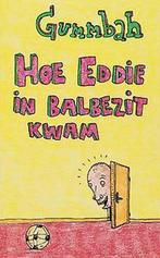 Hoe Eddie in balbezit kwam 9789080348127 Gummbah, Verzenden, Gelezen, Gummbah