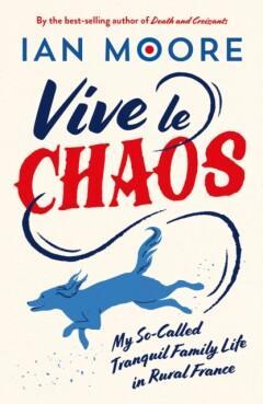 Vive le chaos 9781837994403 Ian Moore, Boeken, Taal | Engels, Gelezen, Verzenden