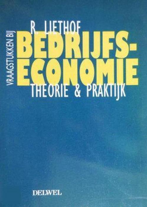 Bedrijfseconomie theorie en praktijk 9789061555346 Liethof, Boeken, Economie, Management en Marketing, Gelezen, Verzenden