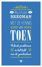 Met de kennis van toen 9789023472124 Rutger Bregman, Boeken, Verzenden, Gelezen, Rutger Bregman