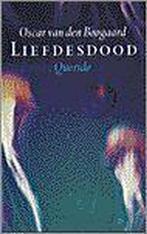 Liefdesdood 9789021453231 Oscar van den Boogaard, Boeken, Verzenden, Gelezen, Oscar van den Boogaard