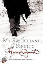 My Swordhand is Singing 9781842551837, Marcus Sedgwick, Marcus Sedgwick, Verzenden