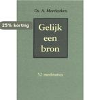 Gelijk een bron 9789033114731 A. Moerkerken, Verzenden, Gelezen, A. Moerkerken