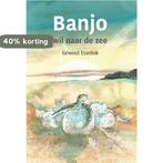 Banjo wil naar de zee 9789491740916 Géwout Esselink, Verzenden, Gelezen, Géwout Esselink
