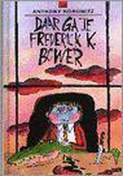 Daar ga je, Frederick K. Bower - Anthony Horowitz, Boeken, Kinderboeken | Jeugd | 10 tot 12 jaar, Gelezen, Verzenden