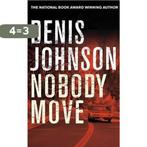 Nobody Move 9780330503990 Denis Johnson, Boeken, Verzenden, Gelezen, Denis Johnson