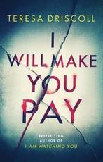 I Will Make You Pay 9781542092234, Teresa Driscoll, Verzenden