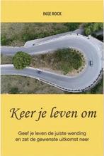Keer je leven om 9789082744255 Inge Rock, Boeken, Verzenden, Zo goed als nieuw, Inge Rock