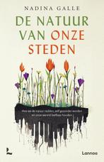 De natuur van onze steden 9789020906561 Nadina Galle, Boeken, Verzenden, Zo goed als nieuw, Nadina Galle