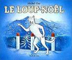 Le Loup-Noël  Gay, Michel  Book, Gay, Michel, Verzenden