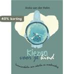 Kiezen voor je kind 9789492010070 Anita van der Helm, Verzenden, Zo goed als nieuw, Anita van der Helm