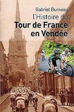 LHistoire du Tour de France en Vendée  Burneau ...  Book, Burneau Gabriel, Verzenden