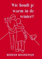 Wie houdt je warm in de winter? 9789025475239, Boeken, Verzenden, Zo goed als nieuw, Berend Boudewijn